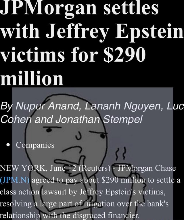 Jpmorgan Settles With Jeffrey Epstein Victims For 290 Million By Nupur Anand Lananh Nguyen 