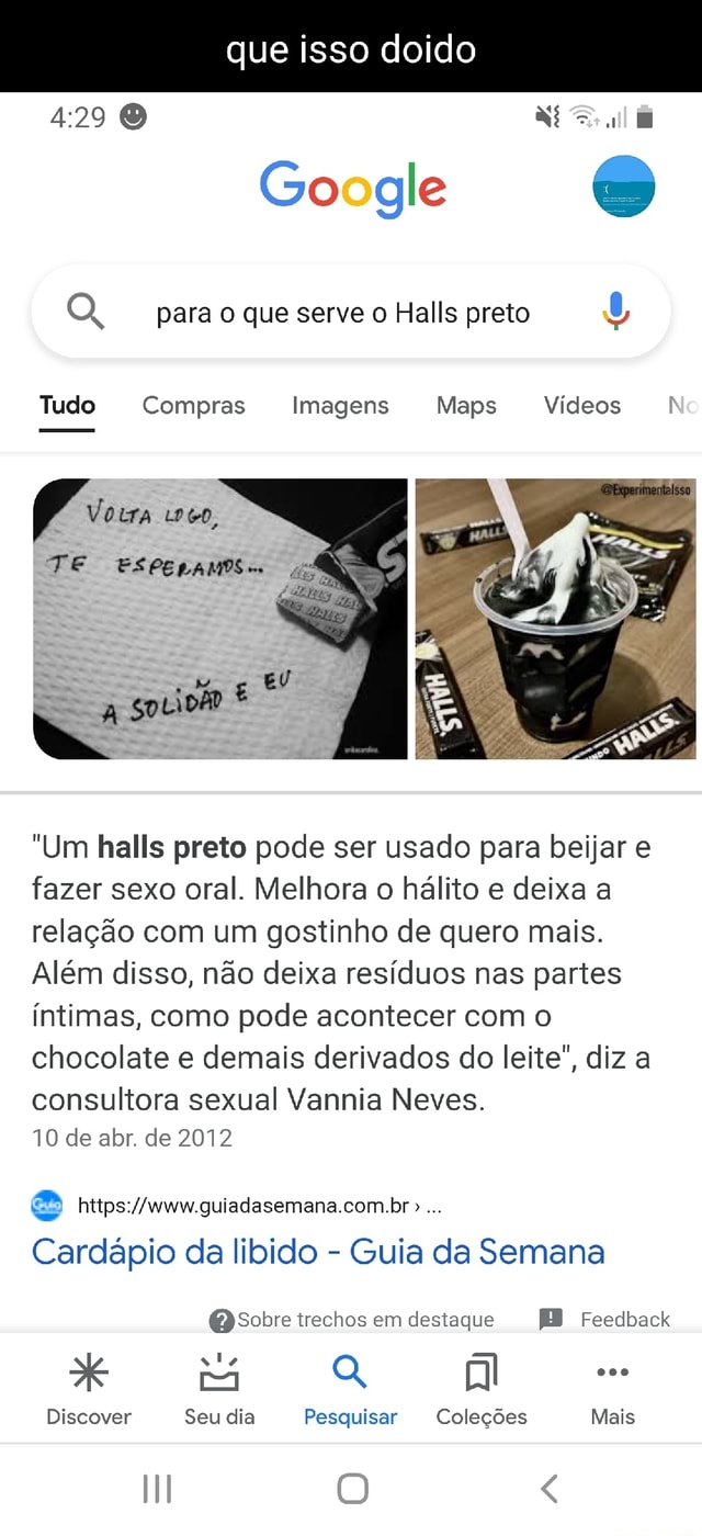 Que isso doido Go gle para o que serve o Halls preto Tudo Compras Imagens  Maps Vídeos No Laço, TE 