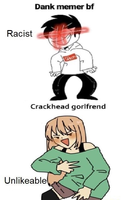 Crackhead gorlfriend x Dank memer bf on Tumblr