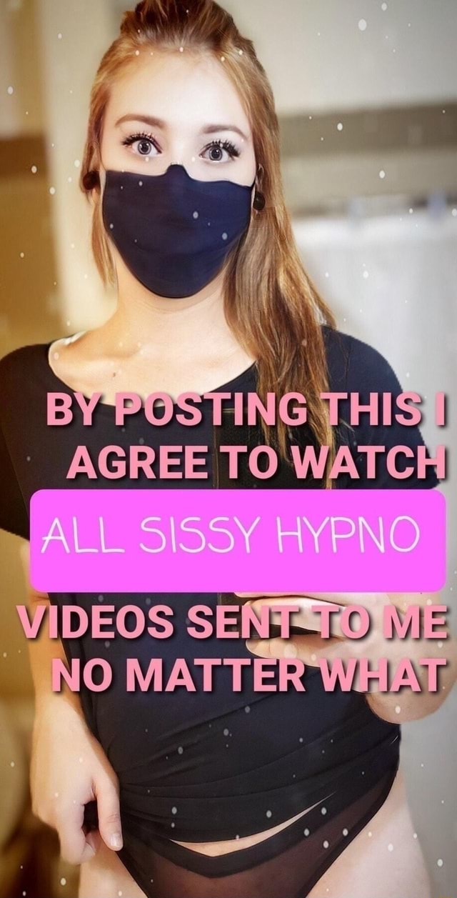 AGREE TO WATCh, ALL SISSY HYPNO VIDEOS SEREFIO - iFunny Brazil