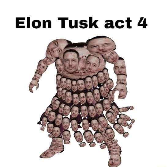 Elon Tusk Act 4 : r/ShitPostCrusaders