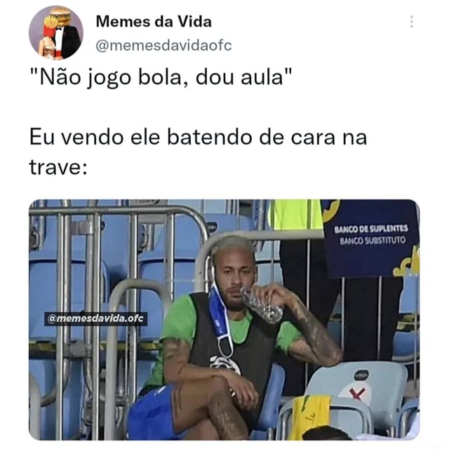 N/A - Memes da Vida (amemesdavidaofe AMANHÃ TEM JOGO DO BRASIL