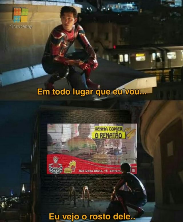 Aonde; quer que eu vá, eu vejo o rosto dele - iFunny Brazil