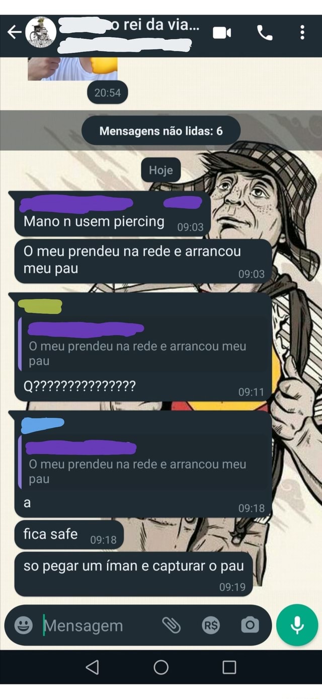 Rei da via... Mensagens não lidas: 6 Hoje Mano n usem piercing O meu  prendeu na rede e arrancou meu pau O meu prendeu na rede e arrancou meu pau  O meu