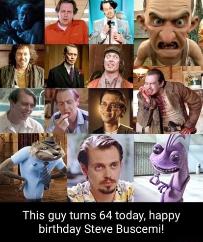 This guy turns 64 today happy birthday Steve Buscemi iFunny Brazil