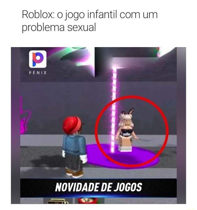 Roblox: jogo infantil com um problema sexual NOVIDADE DE JOGOS - iFunny  Brazil