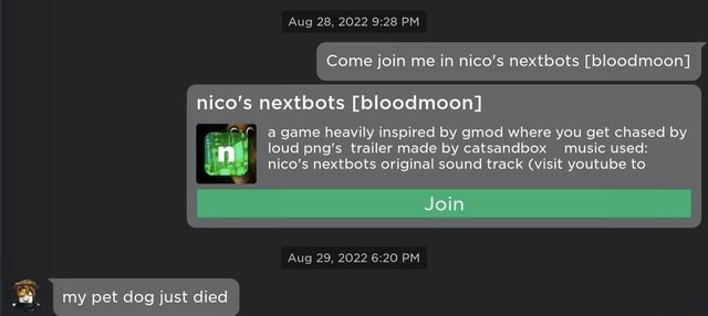 Aug 28, 2022 PM come join me in nice's nextbots [bloodmoon] I nico's  nextbots [bloodmoon] a game heavily inspired by gmod where you get chased  by loud png's trailer made by catsandbox