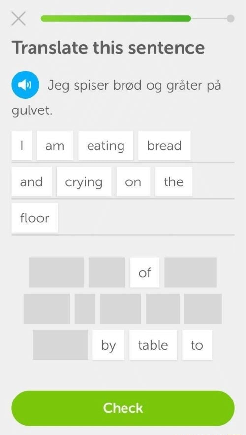 Translate this sentence Jeg spiser bred og grater pa gulvet. am eating bread and crying on_ the