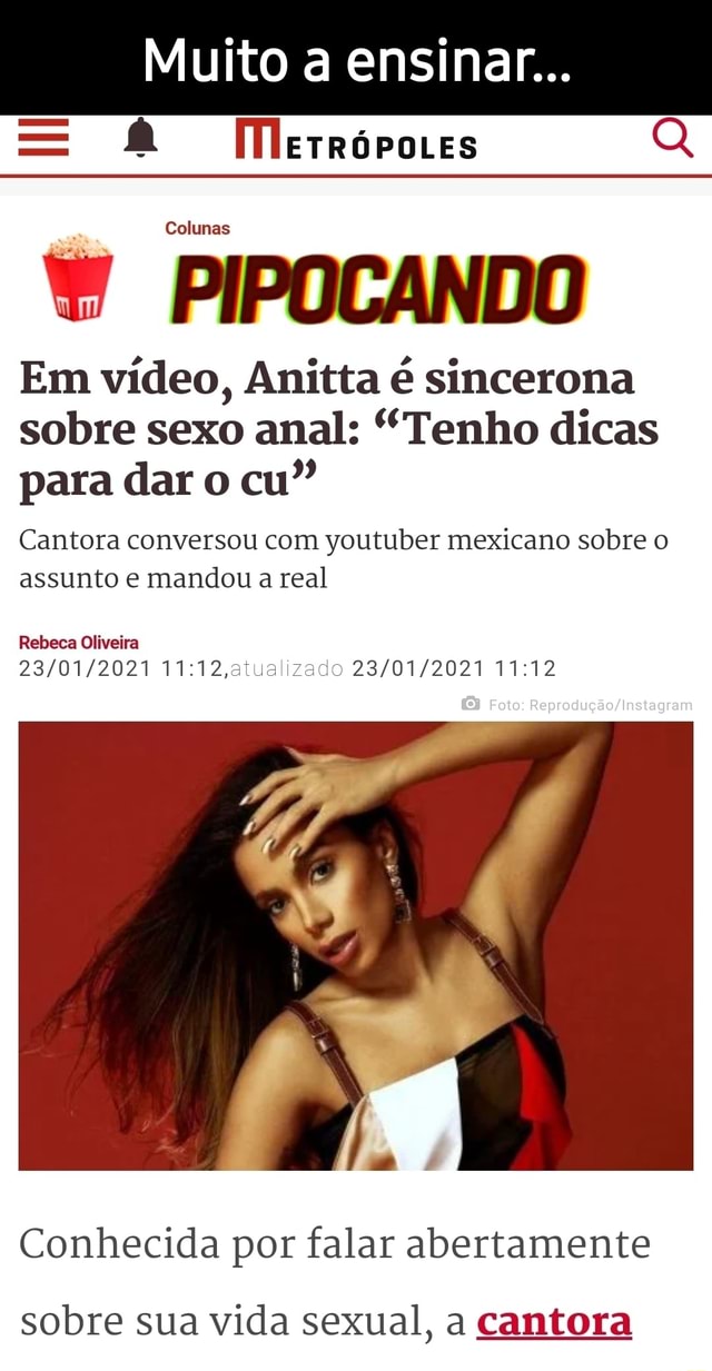 Muito a ensinar... [Merróroes Q, Colunas PIPOCANDO Em vídeo, Anitta é  sincerona sobre sexo anal: 