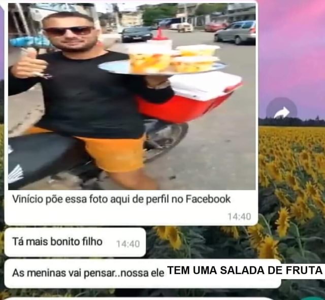 I Filho, coloca essa como sua foto de perfil! Tá bonitão As meninas vão  pensar: Nossa, ele tem uma salada de frutas - iFunny Brazil