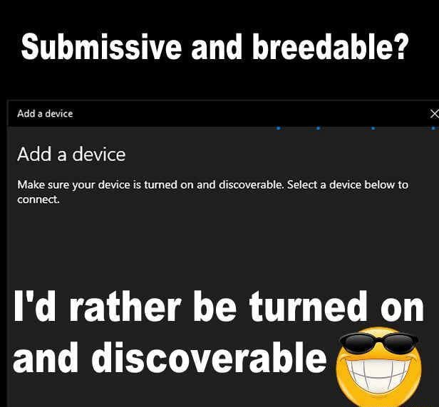 Submissive and breedable? Add a device Add a device Make sure your