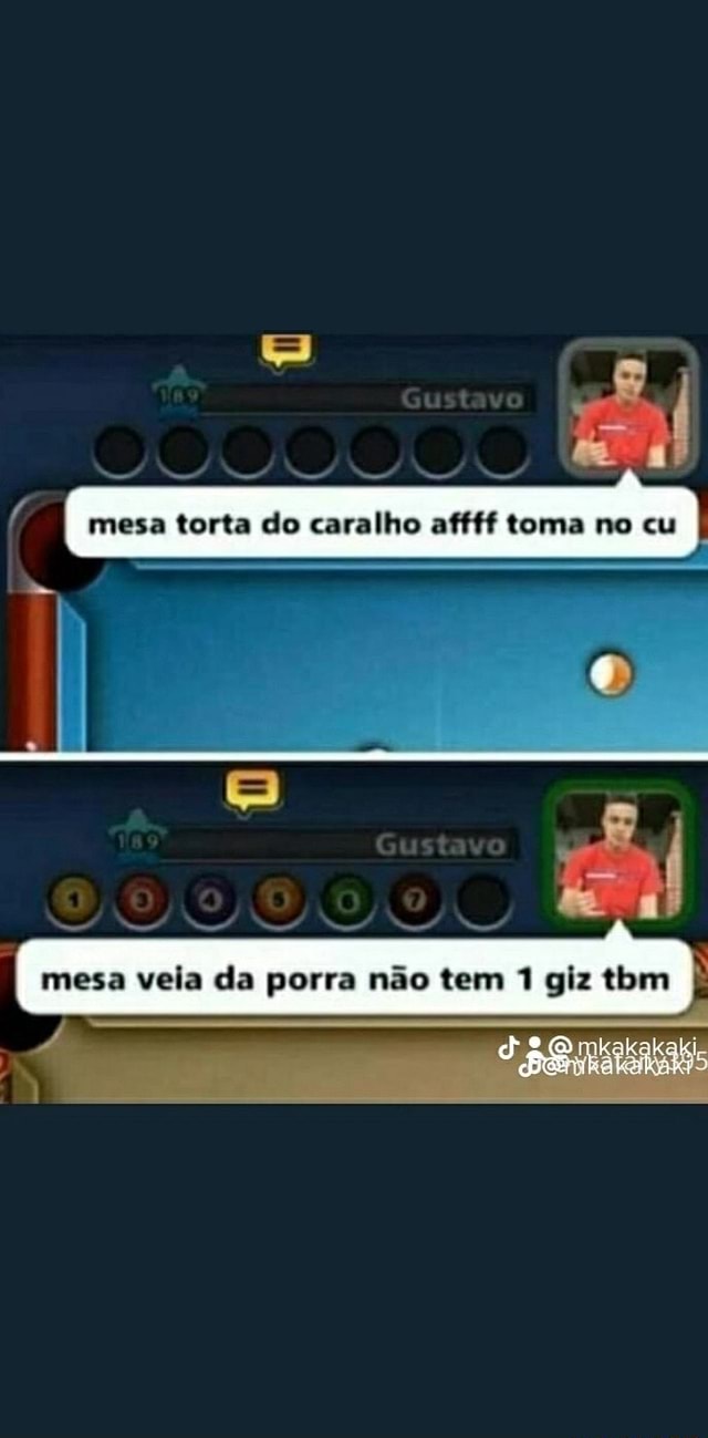 Mesa torta do caralho affff toma no cu I mesa veia da porra não tem 1 giz  tbm - iFunny Brazil