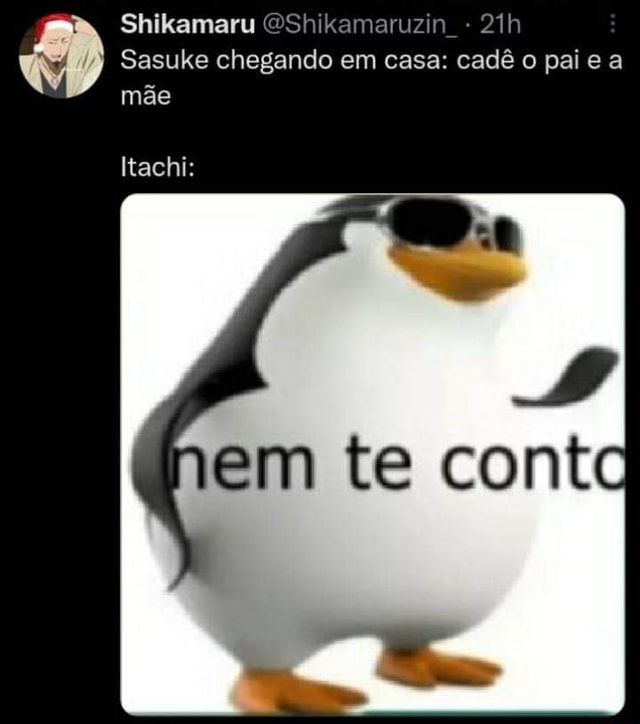 Pai, Mãe, Eu Nós entendemos, Itachi, Itachi, Apenas prometa isso  Cuide do Sasuke - iFunny Brazil