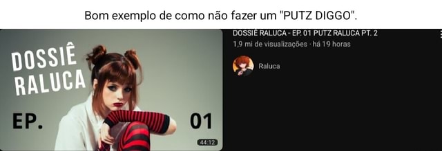 Bom Exemplo De Como N O Fazer Um Putz Diggo Dossie Raluca Er