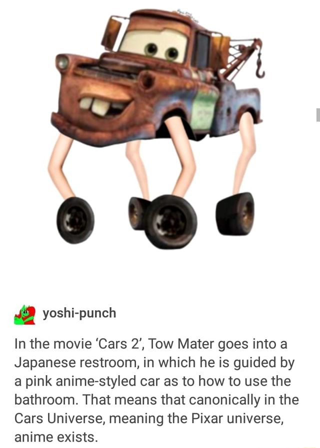 In the movie Cars 2 Tow Mater goes into a Japanese restroom in