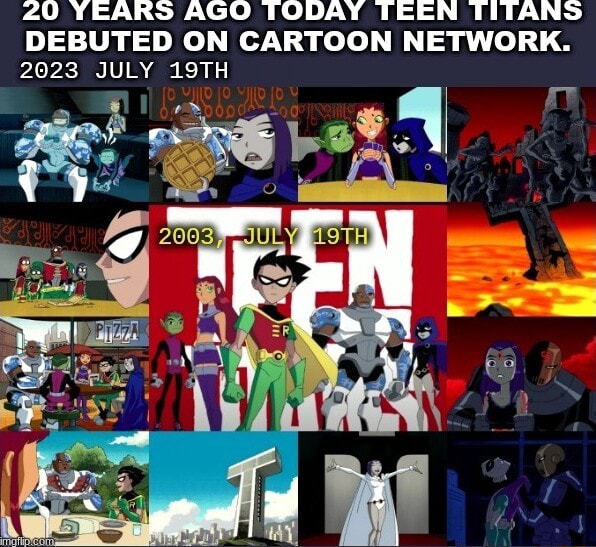 20 YEARS AGO TODAY TEEN TITANS DEBUTED ON CARTOON NETWORK. 2023 JULY ...