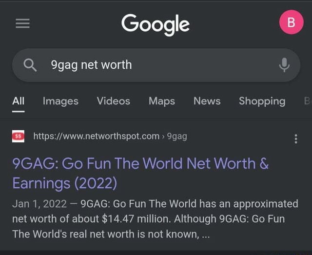 Google Q. 9gag net worth All Images Videos Maps News Shopping > 9gag