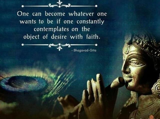 One Can Become Whatever One Wants To Be If One Constantly Contemplates 