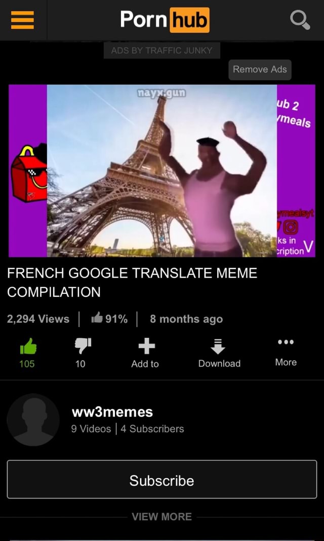 French Porn Meme - Porn hub Q Remove Ads sription FRENCH GOOGLE TRANSLATE MEME COMPILATION  2,294 Views I 91% I 8 months ago 105 10 Add to Download More ww3memes 9  Videos I 4 Subscribers Subscribe VIEW MORE - iFunny Brazil