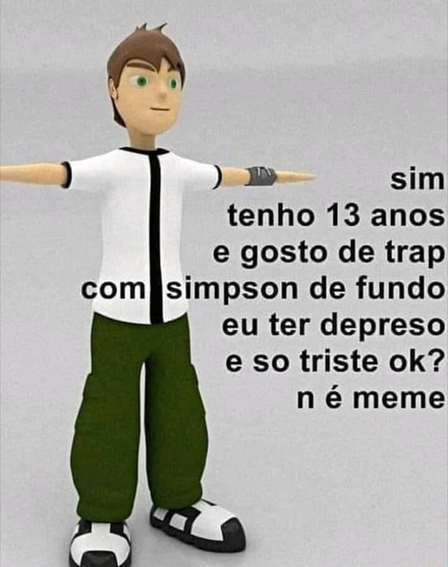 TENHO 13 ANOS E SOU SADBOY ☹️ 