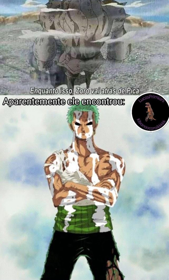 Fã de one piece explicando porque o zoro sola - iFunny Brazil