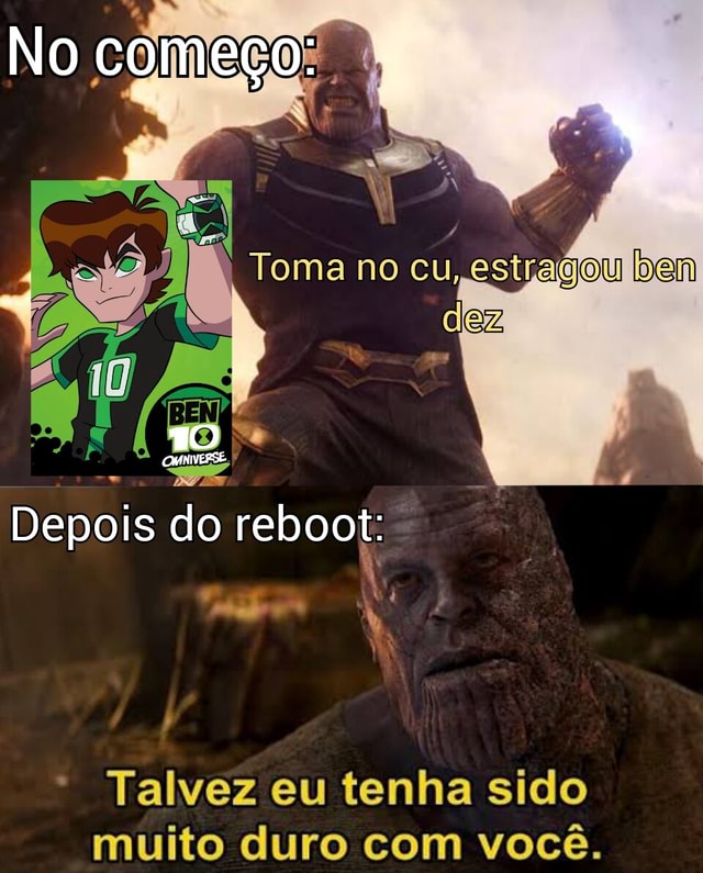 Fodinhas Provavelmen te RUIM RN Tierlist braba de Ben 10 - iFunny