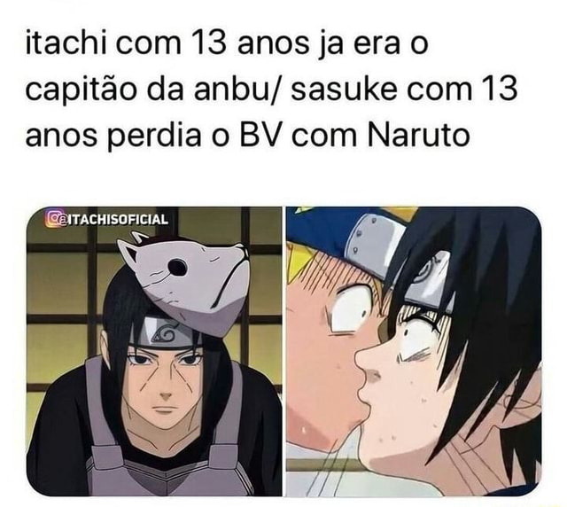 Pai, Mãe, Eu Nós entendemos, Itachi, Itachi, Apenas prometa isso  Cuide do Sasuke - iFunny Brazil