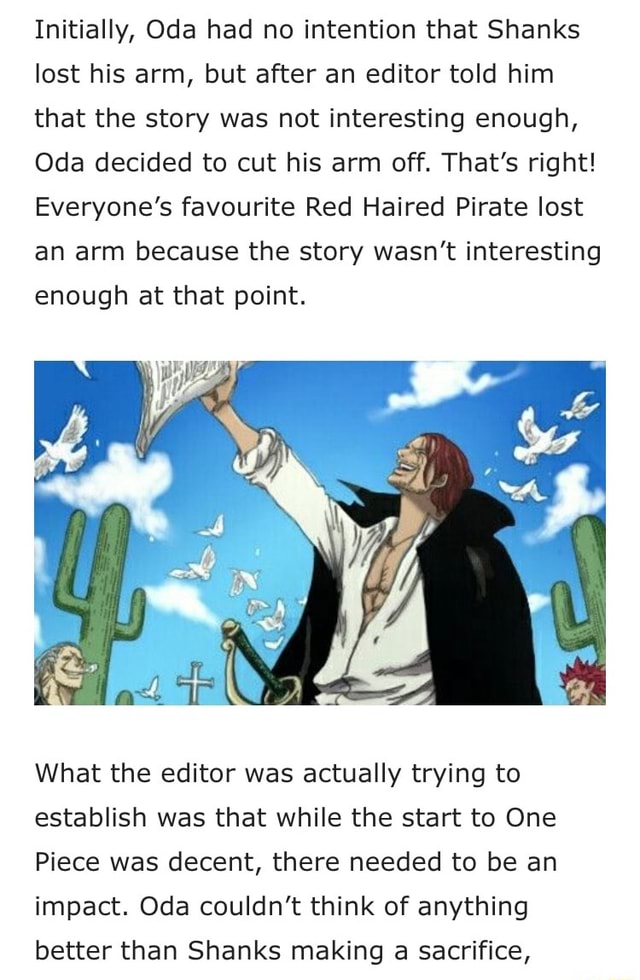 Initially Oda had no intention that Shanks lost his arm but