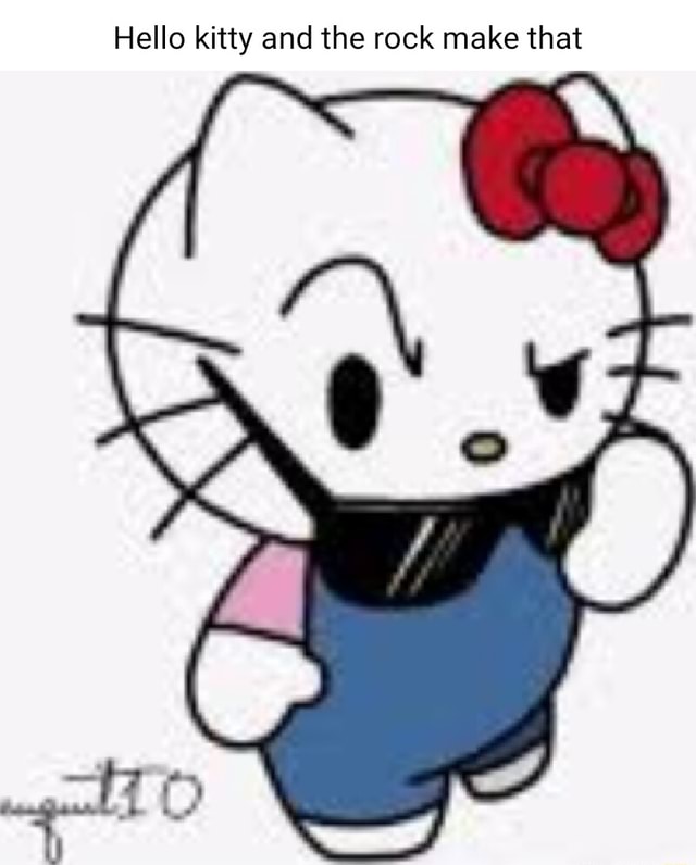 Hello kitty and the rock make that - iFunny Brazil