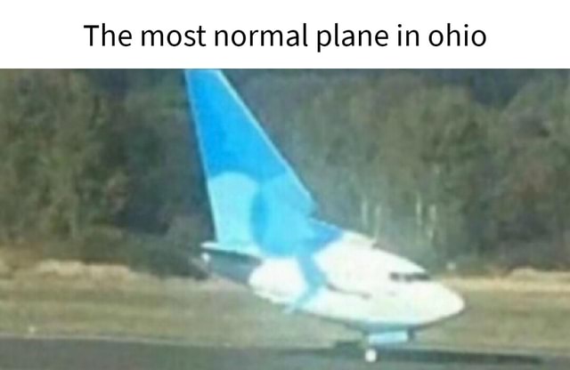 The most normal plane in ohio iFunny Brazil