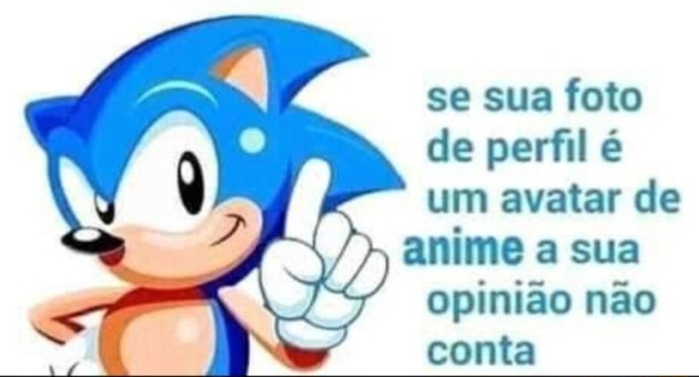 Se você tem foto de perfil de anime opinião não conto mois dicas do Sonic -  iFunny Brazil