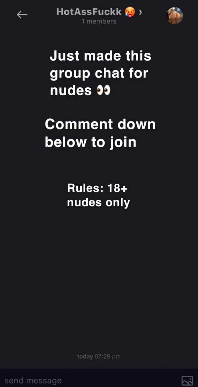 Just made this group chat for nudes 99 Comment down below to join Rules:  18+ nudes only - iFunny Brazil