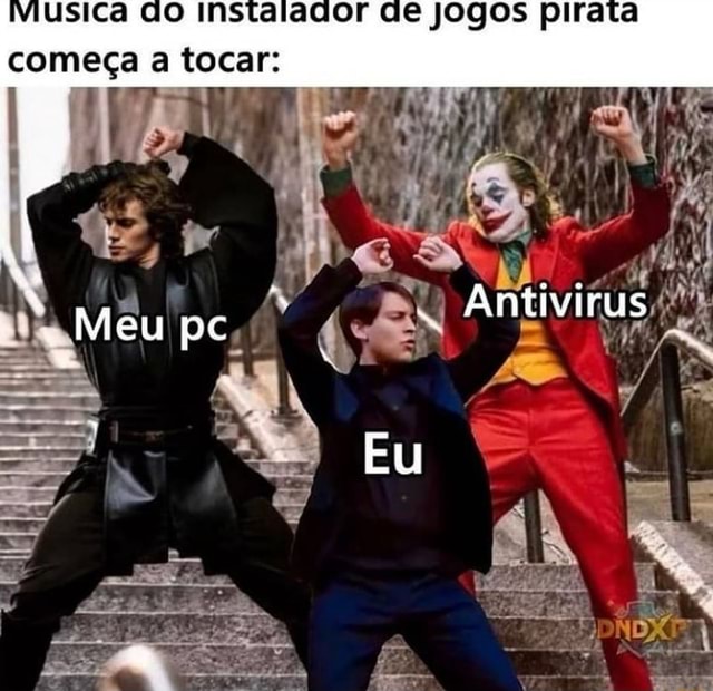 Viusica do Instalador de Jogos pirata começa a tocar: Mê êu pc, Antivirus  Eu - iFunny Brazil