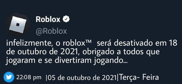 Sim.Vai acabar, o roblox oficializou o encerramento do app e do site,  roblox irá ser encerrado pois o criador do app infelizmente faleceu na  noite de ontem (Sexta-feira) devido a um acidente