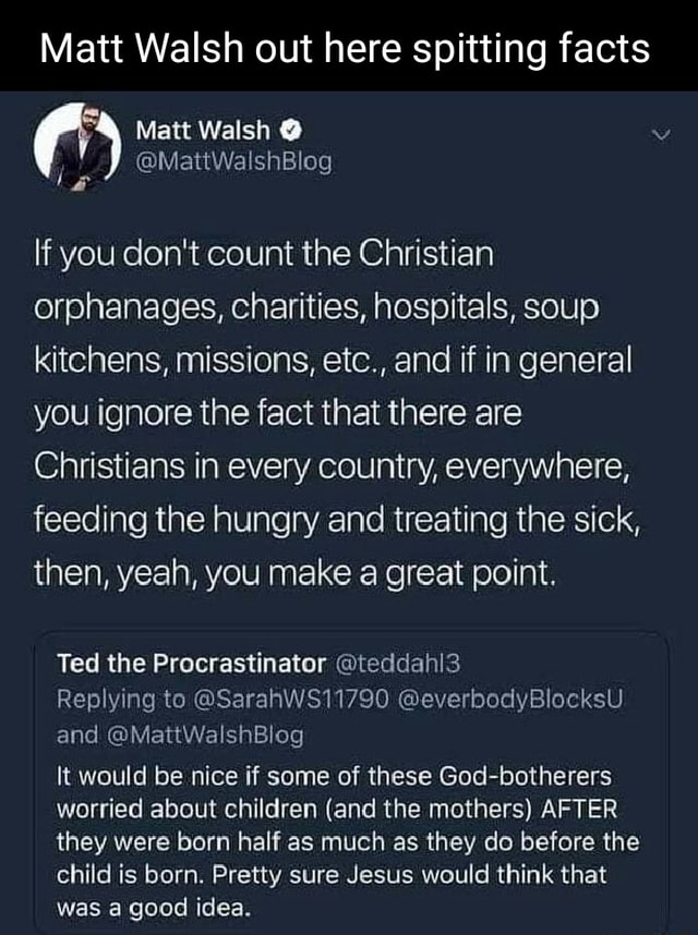 Matt Walsh out here spitting facts Matt Walsh @ @MattWalshBlog If you ...