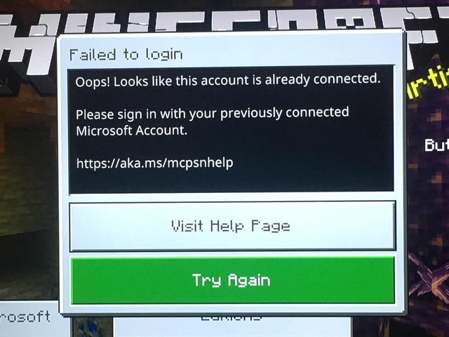 When ever I try to log in on Minecraft it keeps telling me fails to log in  looks like this account if already connected pleased sign in with your  previously connected Microsoft