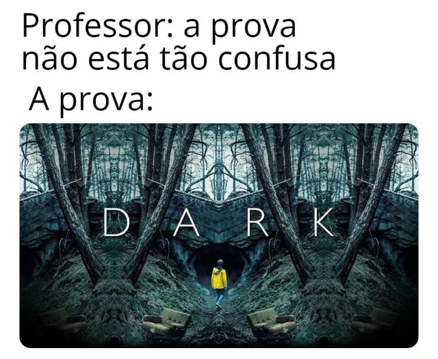 Professor: fiquem tranquilos, a prova não tá confusa. prova: - iFunny Brazil