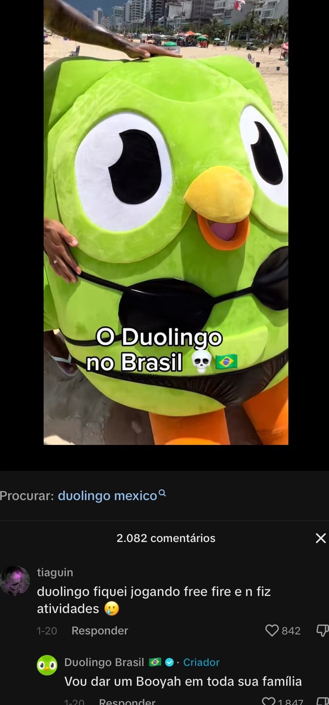 Duolingo no Brasil Procurar: duolingo mexico? 2.082 comentários tiaguin  duolingo fiquei jogando free fire e n fiz atividades 120 Responder Duolingo  Brasil Criador Vou dar um Booyah em toda sua família - iFunny Brazil