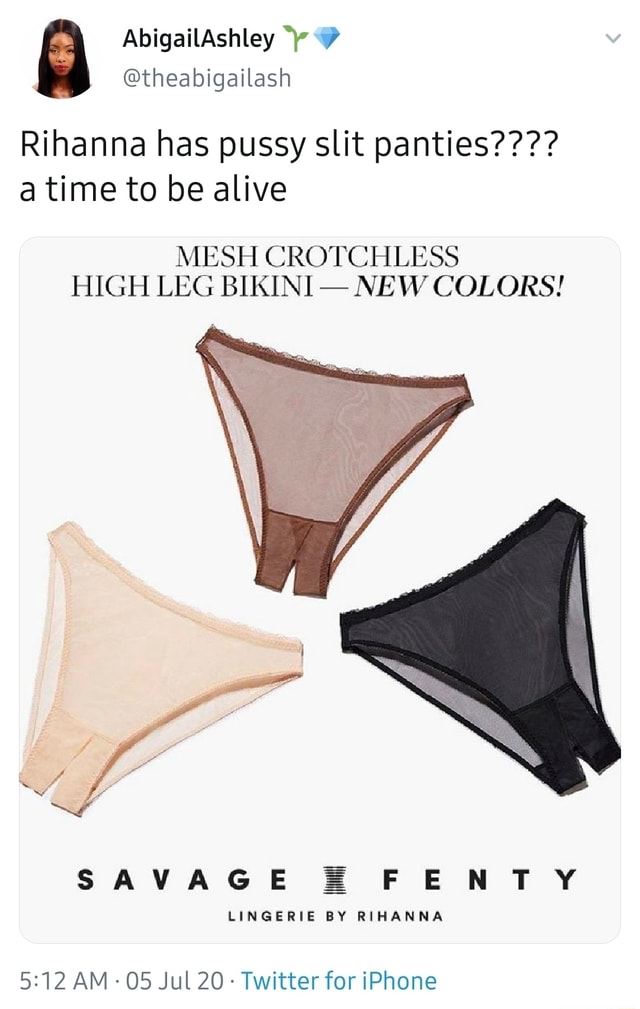 Rihanna has pussy slit panties???? a time to be alive MESH CROTCHLESS HIGH  LEG BIKINI NEW COLORS! SAVAGE FENT Y LINGERIE BY RIHANNA 5:12 AM- 05 Jul  20- Twitter for iPhone - iFunny Brazil