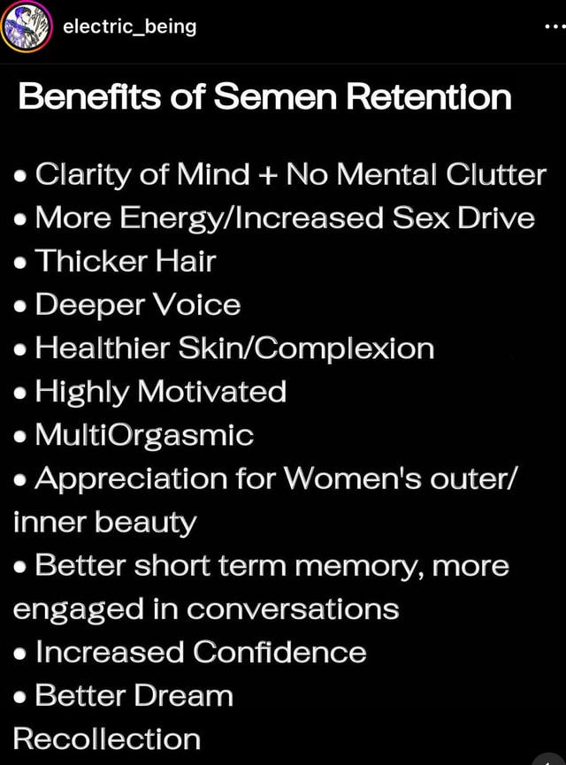 Electric being Benefits of Semen Retention e Clarity of Mind No