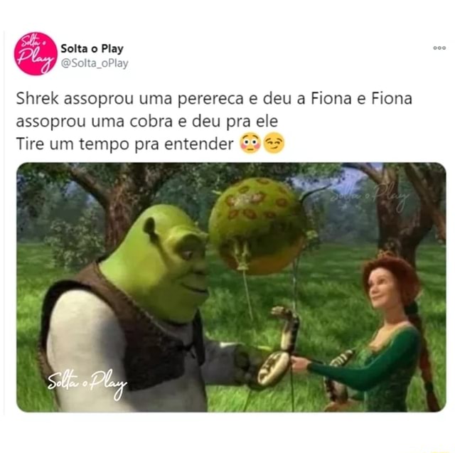 Souexfiel Qsouexfiel Shrek soprou o sapo em Fiona e Fiona soprou a