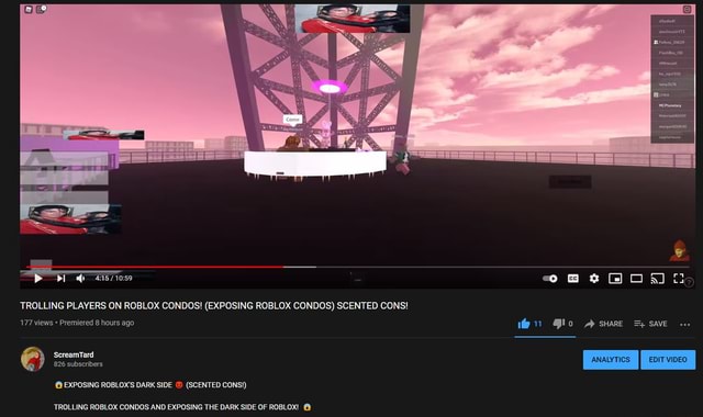 059 eweoaa TROLLING PLAYERS ON ROBLOX CONDOS! (EXPOSING ROBLOX CONDOS)  SCENTED CONS! 177 views Premiered hours ago @lo A sHARE save 'ScreamTard  EXPOSING ROBLOX'S DARK SIDE (SCENTED CONS!) 'TROLLING ROBLOX CONDOS AND