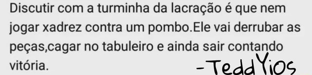 Discutir com a turminha da lacração é que nem jogar xadrez contra