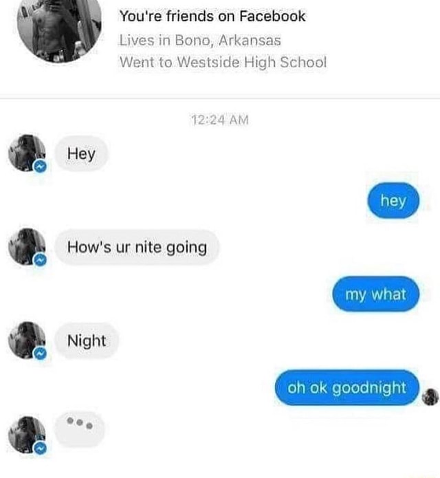 You're friends on Facebook Lives in Bono, Arkansas Went to Westside