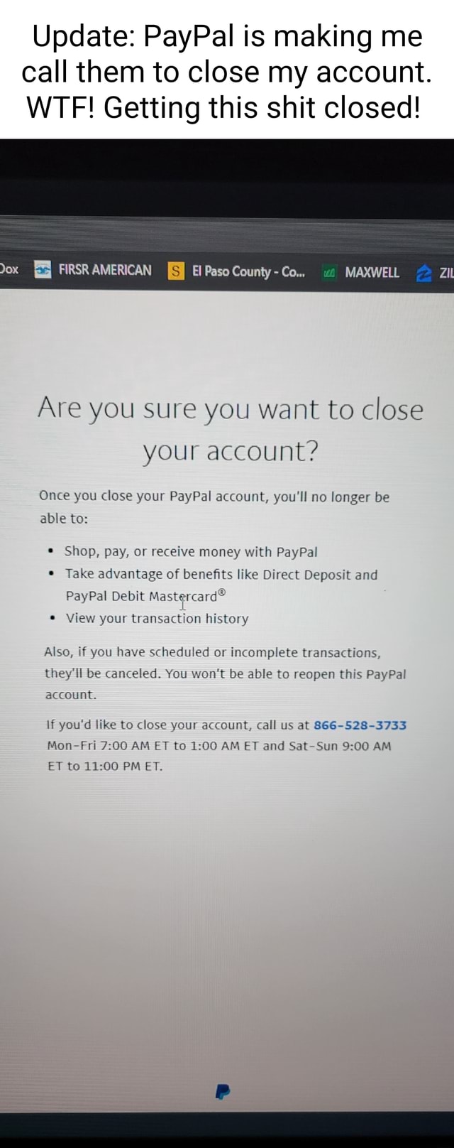 Update PayPal is making me call them to close my account. WTF