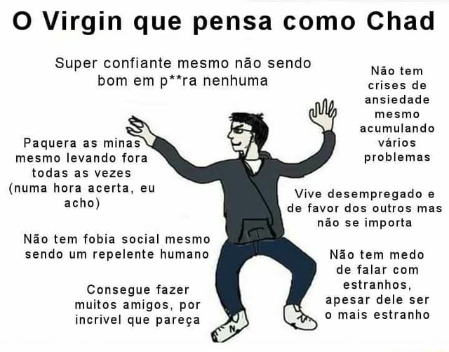 Haaaaaãdaão, você não pode se parecer com um chad e achar um! q é sim, eu  posso - iFunny Brazil