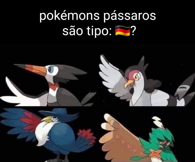 Pokémons pássaros são tipo: - iFunny Brazil