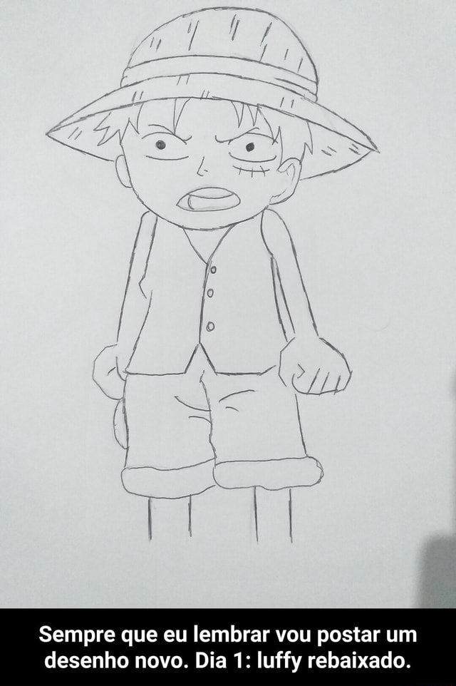 FE lo ER Sempre que eu lembrar vou postar um desenho novo. Dia 1: luffy  rebaixado. - Sempre que eu lembrar vou postar um desenho novo. Dia 1: luffy  rebaixado. - iFunny Brazil