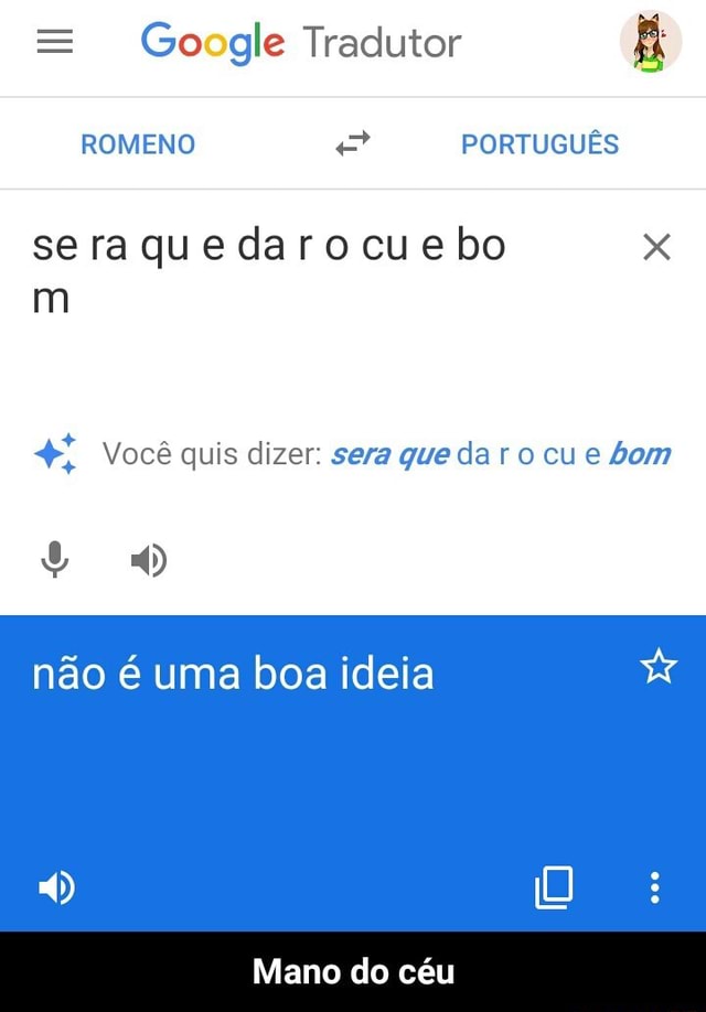 Fiz Tudo que Google Tradutor Mandou 