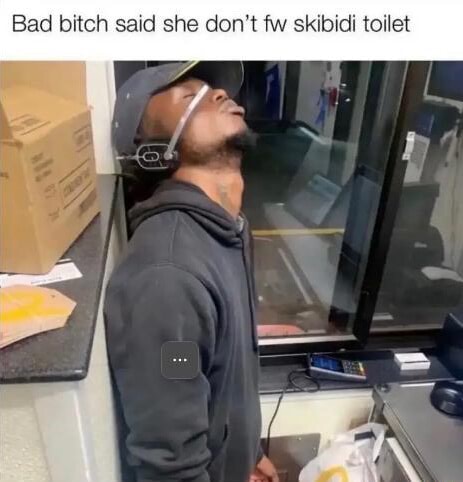 Bad Bitch Said She Don't Fw Skibidi Toilet - IFunny Brazil